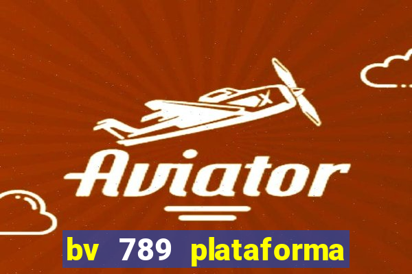 bv 789 plataforma de jogos